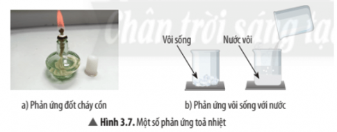  Quan sát Hình 3.7, hãy cho biết hiện tượng xảy ra khi đốt cháy cồn, cho nước vào vôi sống.