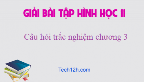 Giải Bài: Câu hỏi trắc nghiệm chương 3