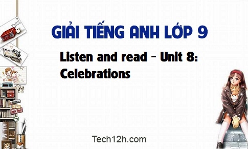 Listen and read Unit 8: Celebrations