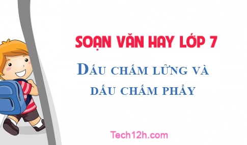 Soạn văn 7 bài: Dấu chấm lửng và dấu chấm phẩy Trang 121 sgk