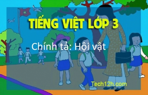 Giải bài Chính tả: Hội vật Tiếng Việt 3 tập 2