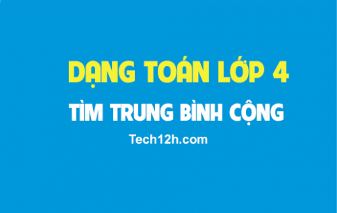 Cách giải bài tập dạng trung bình cộng Toán lớp 4