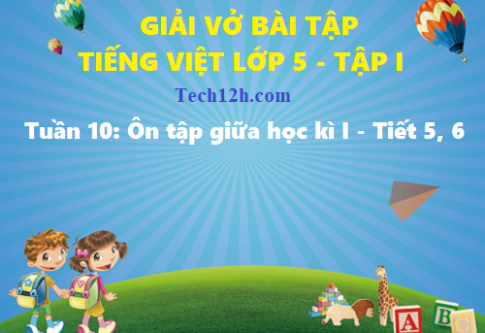 Giải vở bài tập tiếng việt 5 trang 67 bài: Ôn tập giữa học kì I - Tiết 5, 6