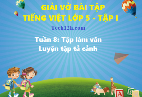 Giải vở bài tập tiếng việt 5 trang 50 bài: Lyện tập tả cảnh