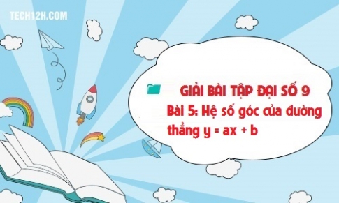 Giải bài 5: Hệ số góc của đường thẳng y = ax + b sgk Toán 9 tập 1 Trang 55 59