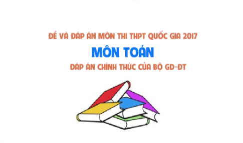 Đề và đáp án môn Toán mã đề 101 thi THPT quốc gia năm 2017 đáp án của bộ GD-ĐT