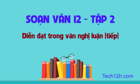 Diễn đạt trong văn nghị luận (tiếp theo)