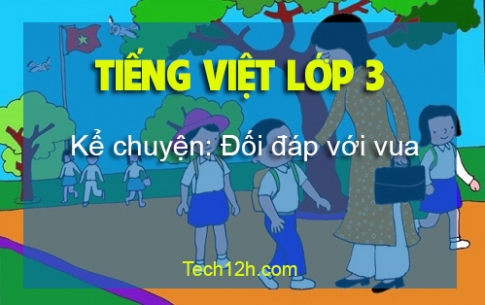 Giải bài Kể chuyện: Đối đáp với vua tiếng Việt 3 trang 51