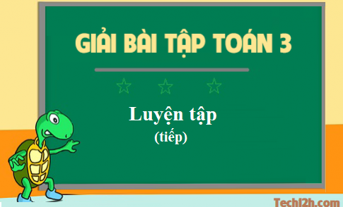 Giải toán 3 bài: Luyện tập (tiếp) trang 129 sgk