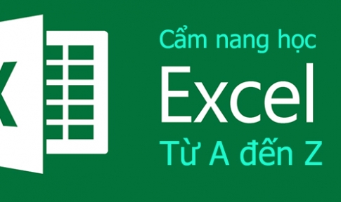 Hướng dẫn học Excel từ cơ bản đến nâng cao, cẩm nang từ A đến Z