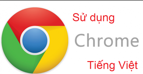 Cách cài đặt tiếng Việt cho trình duyệt Google Chrome của bạn