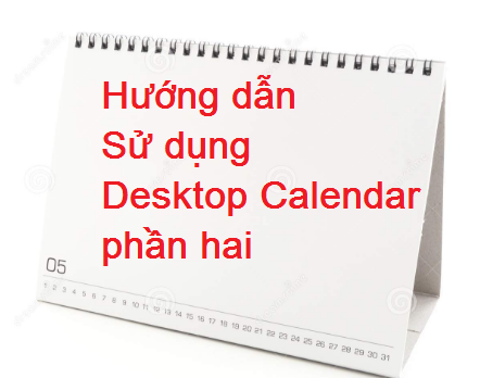 Hướng dẫn sử dụng Desktop Calendar nâng cao