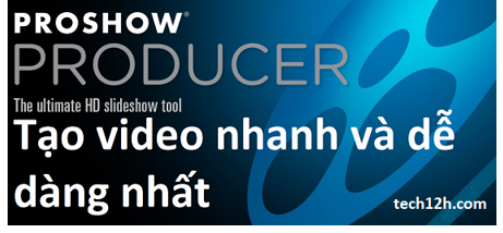 Hướng dẫn làm video từ ảnh có sẵn với phần mềm Proshow Producer 