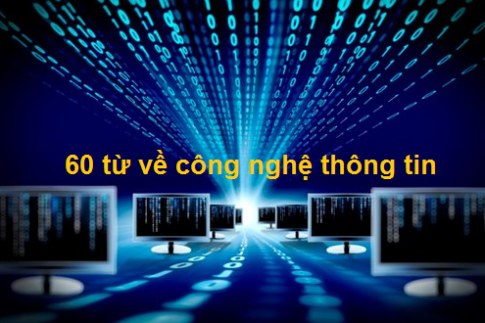 60 từ thuật ngữ thường dùng trong công nghệ thông tin bạn cần biết