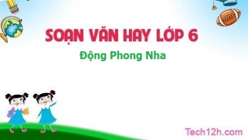 Soạn bài: Động Phong Nha