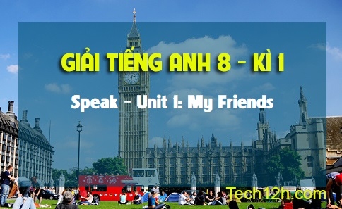 Speak Unit 1: My Friends