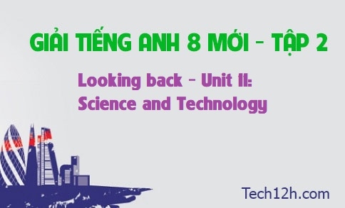 Looking back Unit 11: Science and Technology