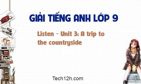 Listen Unit 3: A trip to the countryside