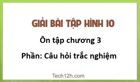 Giải Bài: Câu hỏi trắc nghiệm Ôn tập chương 3 sgk Hình học 10 Trang 94