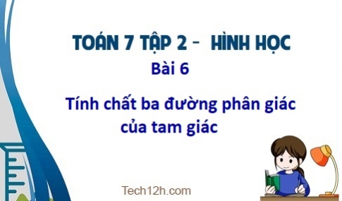 Giải Bài 6: Tính chất ba đường phân giác của tam giác sgk Toán 7 tập 2 Trang 71