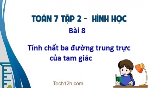 Giải Bài 8: Tính chất ba đường trung trực của tam giác sgk Toán 7 tập 2 Trang 78