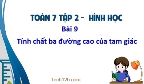 Giải Bài 9: Tính chất ba đường cao của tam giác sgk Toán 7 tập 2 Trang 81