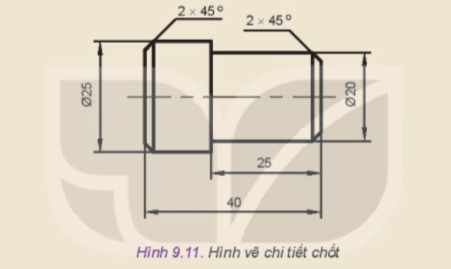 Lập quy trình công nghệ gia công chi tiết chốt trên Hình 9.11. Biết rằng chi tiết có vật liệu thép (C45) và số lượng 10 cái.