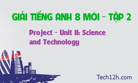 Project Unit 11: Science and Technology