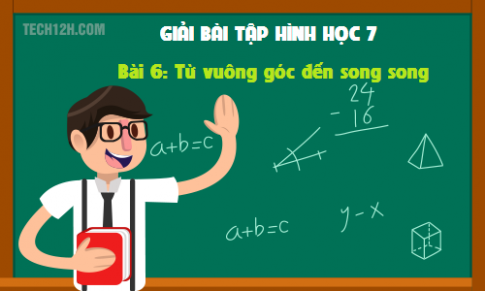 Giải bài 6: Từ vuông góc đến song song sgk Toán hình 7 tập 1 Trang 96 99