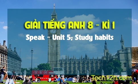 Speak Unit 5: Study habits