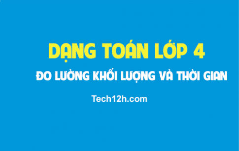 Cách giải bài toán về khối lượng và thời gian Toán lớp 4