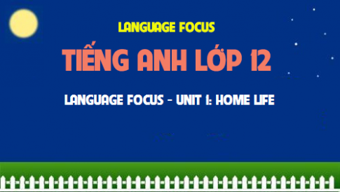 Language focus Unit 1 Home life Đời sống gia đình