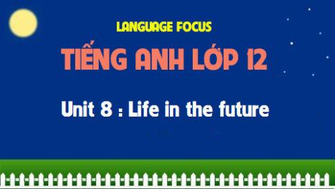 Language focus Unit 8: Life in the future 