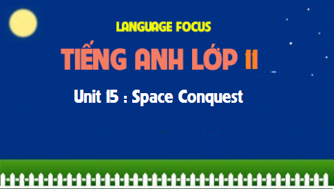 Language focus Unit 15 : Space Conquest 