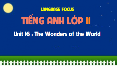 Language focus Unit 16 : The Wonders of the World