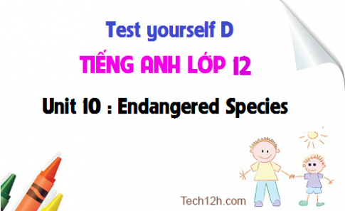 Test yourself D Unit 10 : Endangered Species