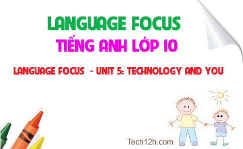 Language focus Unit 5: Technology and you Công nghệ và bạn