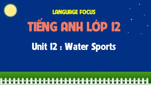 Language focus Unit 12 :  Water Sports