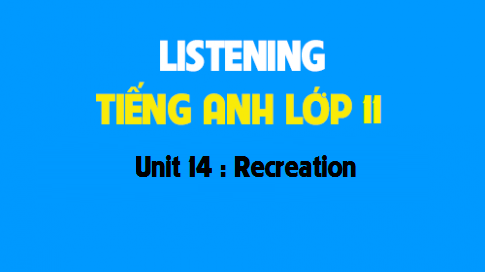 Listening Unit 14 : Recreation