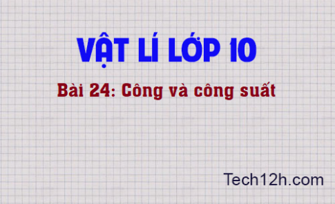 Giải bài 24 vật lí 10: Công và công suất