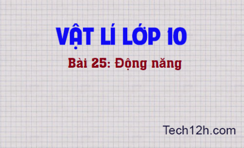 Giải bài 25 vật lí 10: Động năng