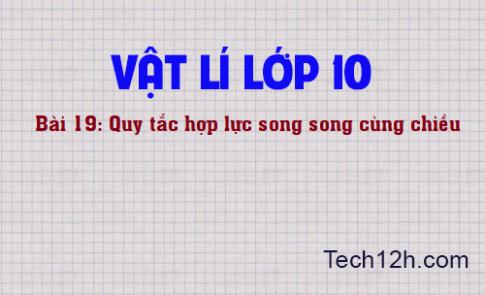 Giải bài 19 vật lí 10: Quy tắc hợp lực song song cùng chiều