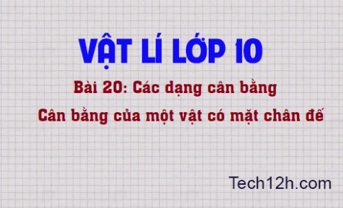 Giải bài 20 vật lí 10: Các dạng cân bằng – Cân bằng của một vật có mặt chân đế