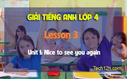 Unit 1: Nice to see you again Lesson 3