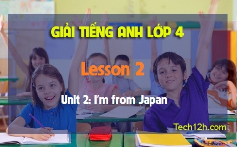 Unit 2: I'm from Japan Lesson 2