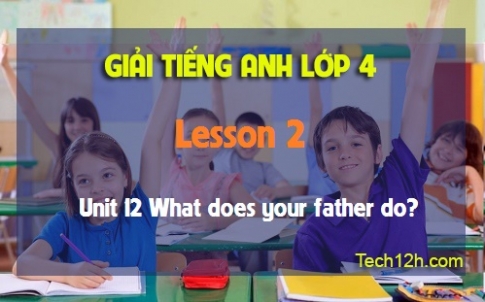 Unit 12 What does your father do? Lesson 2