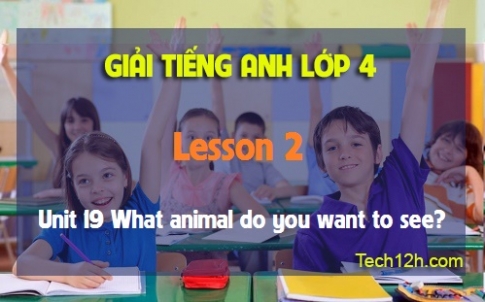 Unit 19 What animal do you want to see? Lesson 2