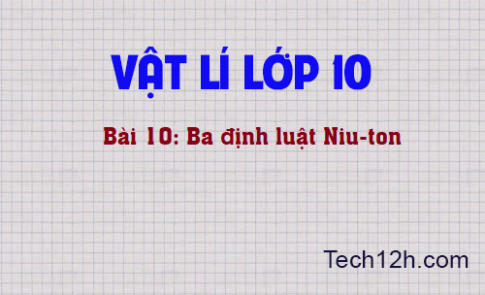 Giải bài 10 vật lí 10: Ba định luật Niu-ton