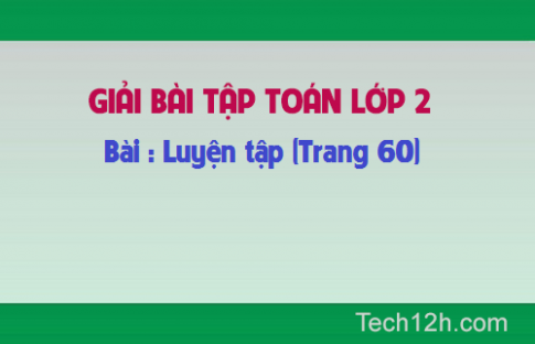 Giải bài : Luyện tập Toán lớp 2 trang 60