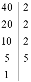 Ví dụ: Phân tích số 40 ra thừa số nguyên tố bằng cách viết “rẽ nhánh” và “theo cột dọc”.